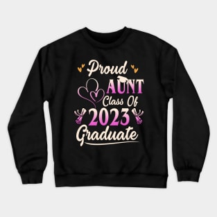 Proud aunt class of 2023 graduate last day of school Crewneck Sweatshirt